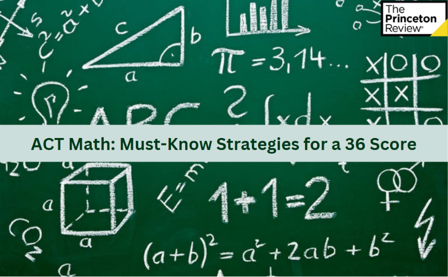 ACT Math: Must-Know Strategies for a 36 Score 