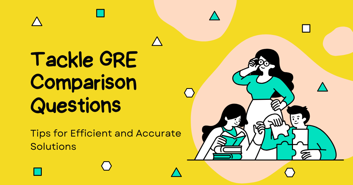 GRE Comparison Questions