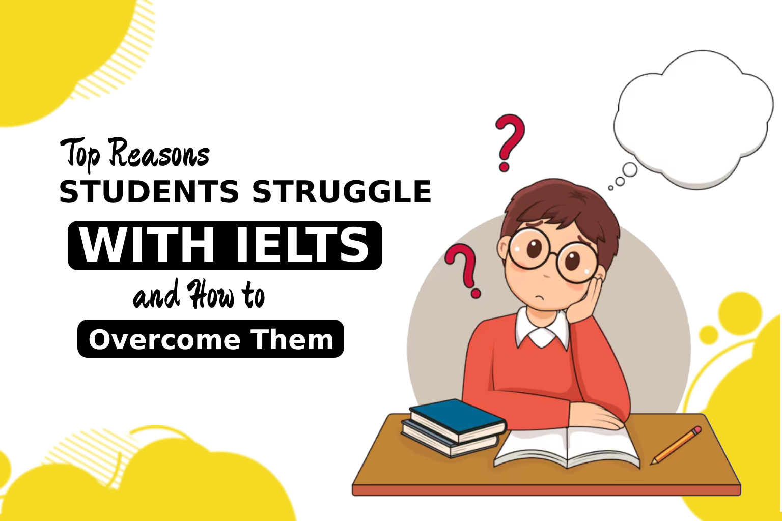 Top Reasons Students Struggle with IELTS