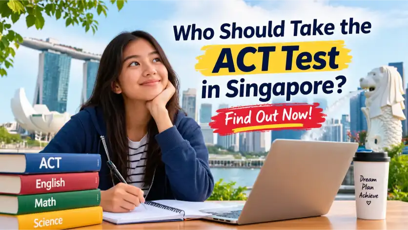 Who Should Take the ACT Test in Singapore
